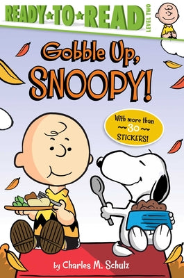 Cover Image for Gobble Up, Snoopy!: Ready-To-Read Level 2 -- Charles M. Schulz, Paperback