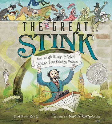 Cover Image for The Great Stink: How Joseph Bazalgette Solved London's Poop Pollution Problem -- Colleen Paeff, Hardcover
