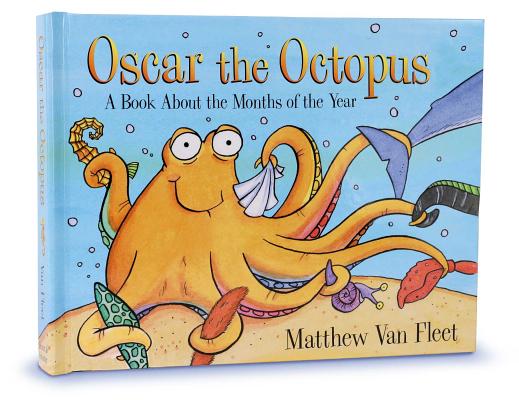 Cover Image for Oscar the Octopus: A Book about the Months of the Year -- Matthew Van Fleet, Hardcover