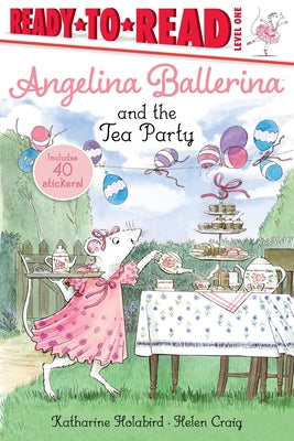 Cover Image for Angelina Ballerina and the Tea Party: Ready-To-Read Level 1 -- Katharine Holabird, Paperback