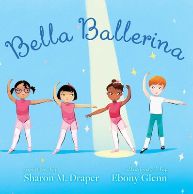 Cover Image for Bella Ballerina -- Sharon M. Draper, Hardcover