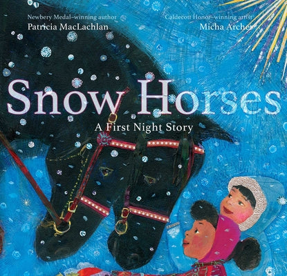 Cover Image for Snow Horses: A First Night Story -- Patricia MacLachlan, Hardcover