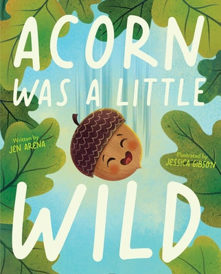 Cover Image for Acorn Was a Little Wild -- Jen Arena, Hardcover