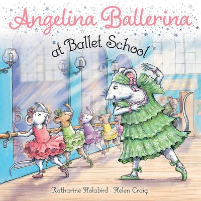 Cover Image for Angelina Ballerina at Ballet School -- Katharine Holabird, Paperback