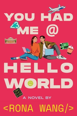 Cover Image for You Had Me at Hello World -- Rona Wang, Hardcover