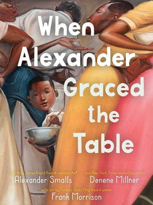 Cover Image for When Alexander Graced the Table -- Alexander Smalls, Hardcover