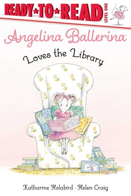 Cover Image for Angelina Ballerina Loves the Library -- Katharine Holabird, Paperback