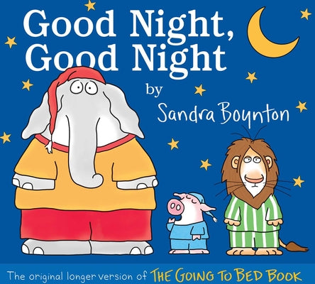 Cover Image for Good Night, Good Night: The Original Longer Version of the Going to Bed Book -- Sandra Boynton, Hardcover