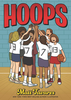 Cover Image for Hoops: A Graphic Novel: (A Middle Grade Novel about Perseverance, Gender Equality, and Teamwork for Kids Ages 8-12 in Grades 3-7) -- Matt Tavares, Hardcover
