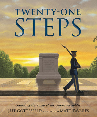 Cover Image for Twenty-One Steps: Guarding the Tomb of the Unknown Soldier -- Jeff Gottesfeld, Hardcover