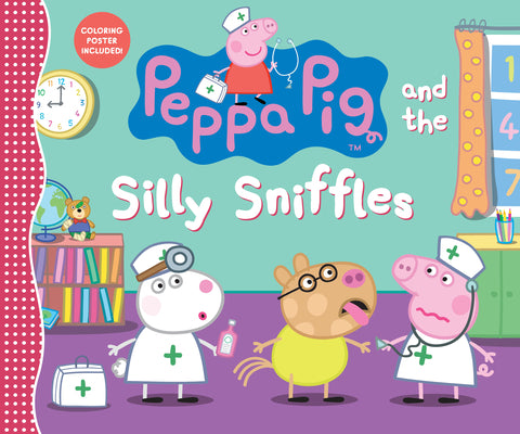 Cover Image for Peppa Pig and the Silly Sniffles: (A Playful Tale of Caring, Pretend Play, and Friendship - Perfect for Toddlers, Preschoolers, and Kids Ages 2-5) -- Candlewick Press, Hardcover