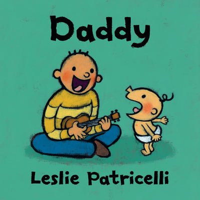 Cover Image for Daddy: (A Heartwarming Story of Father-Child Bonding for Babies and Toddlers) -- Leslie Patricelli, Board Books