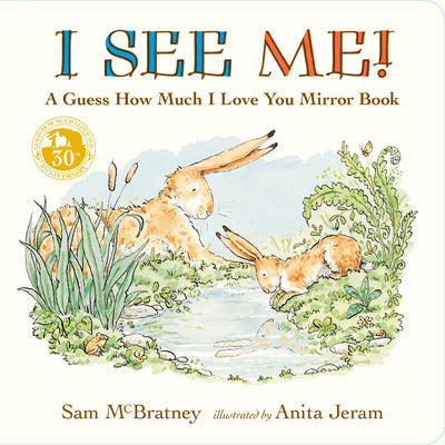 Cover Image for I See Me: A Guess How Much I Love You Mirror Book: (A Follow-Up to the Cherished Classic Story of Big and Little Nutbrown Hare - For Babies & Toddlers -- Sam McBratney, Board Books