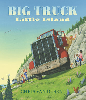 Cover Image for Big Truck Little Island: (A Big Rig Breakdown Sparks Clever Teamwork and Cooperation - For Kids Ages 3-7) -- Chris Van Dusen, Hardcover