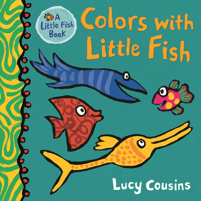Cover Image for Colors with Little Fish: (A Rhyming Board Book for Babies and Toddlers to Learn Colors - Featuring Under-The-Sea Ocean Animals) -- Lucy Cousins, Board Books