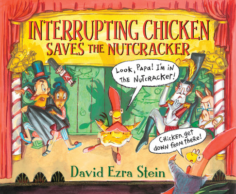 Cover Image for Interrupting Chicken Saves the Nutcracker -- David Ezra Stein, Hardcover
