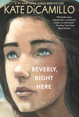 Cover Image for Beverly, Right Here: (A Thoughtful Coming-Of-Age Story about Identity, Independence, and the Power of Belonging - A Middle-Grade Novel for Ages 10-13 -- Kate DiCamillo, Paperback