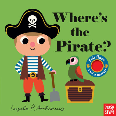 Cover Image for Where's the Pirate?: (An Interactive, Sensory Lift-The-Flap Book with Felt Flaps and a Mirror for Babies & Toddlers. Pirate Friends Include a Monkey, -- Ingela P. Arrhenius, Board Books