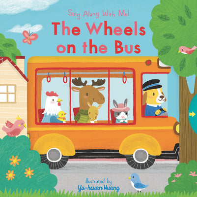 Cover Image for The Wheels on the Bus: (A Classic Nursery Rhyme Board Book with Interactive Sliders and Qr Code for Instrumental and Vocal Versions - For Babies and T -- Yu-Hsuan Huang, Board Books