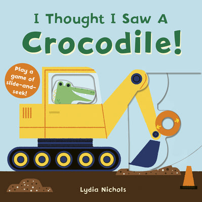 Cover Image for I Thought I Saw a Crocodile! -- Templar Books, Board Books