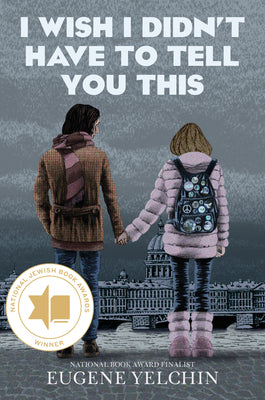 Cover Image for I Wish I Didn't Have to Tell You This: A Graphic Memoir -- Eugene Yelchin, Hardcover
