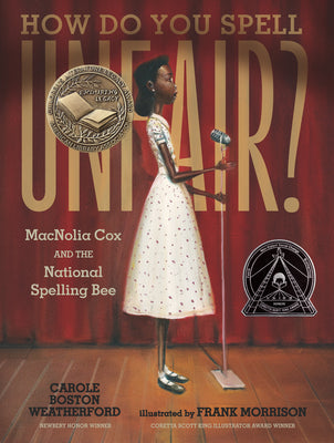 Cover Image for How Do You Spell Unfair?: Macnolia Cox and the National Spelling Bee: (A Picture Book Biography of an African American Girl in the Era of Segregation -- Carole Boston Weatherford, Hardcover