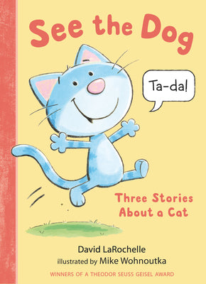 Cover Image for See the Dog: Three Stories about a Cat -- David Larochelle, Hardcover