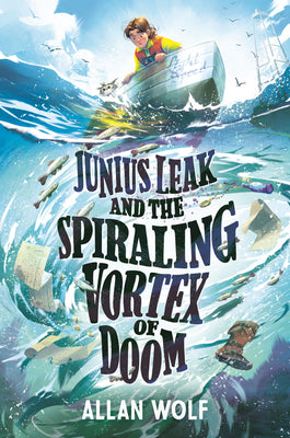 Cover Image for Junius Leak and the Spiraling Vortex of Doom -- Allan Wolf, Hardcover