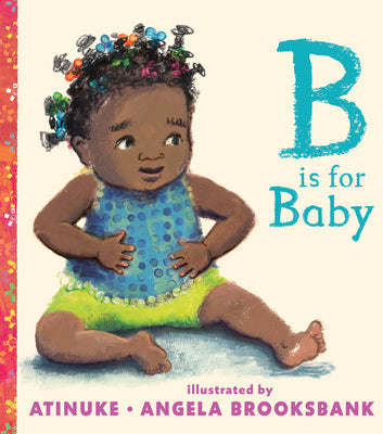 Cover Image for B Is for Baby -- Atinuke, Board Books