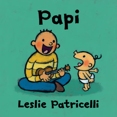 Cover Image for Papi: (A Heartwarming Story of Father-Child Bonding for Babies and Toddlers) -- Leslie Patricelli, Board Books