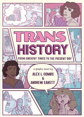 Cover Image for Trans History: A Graphic Novel: From Ancient Times to the Present Day -- Alex L. Combs, Hardcover