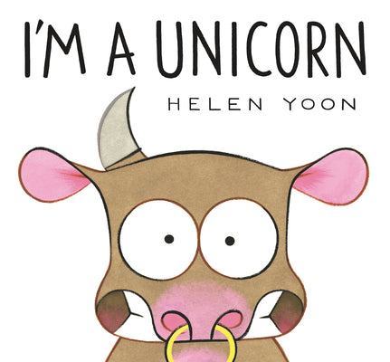 Cover Image for I'm a Unicorn -- Helen Yoon, Hardcover