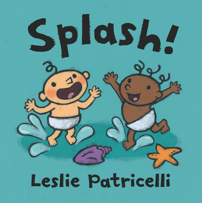 Cover Image for Splash!: (A Playful Introduction to Summer Fun at the Beach for Babies and Toddlers) -- Leslie Patricelli, Board Books
