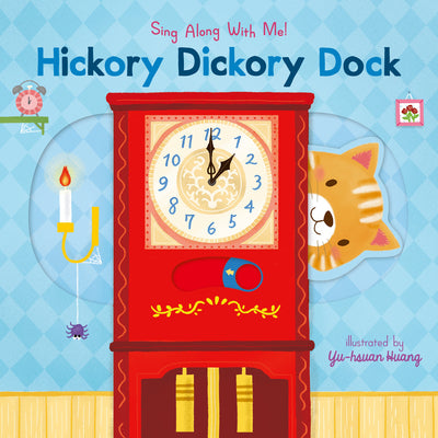 Cover Image for Hickory Dickory Dock: (A Classic Nursery Rhyme Board Book with Interactive Sliders and Qr Code for Instrumental and Vocal Versions - For Babies and To -- Yu-Hsuan Huang, Board Books