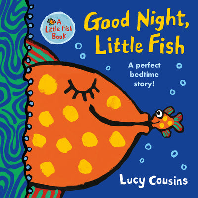 Cover Image for Good Night, Little Fish: (A Rhyming Bedtime Story Board Book for Babies and Toddlers - Featuring Ocean Animals) -- Lucy Cousins, Board Books