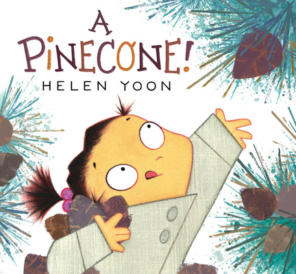 Cover Image for A Pinecone! -- Helen Yoon, Hardcover