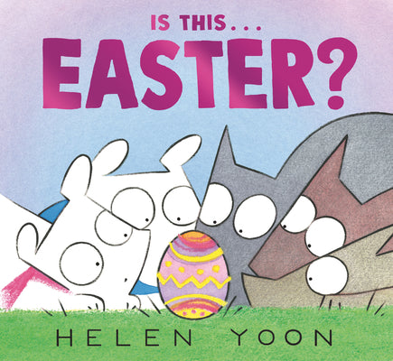 Cover Image for Is This . . . Easter?: (A Playful Story of Easter Holiday Traditions for Kids Ages 2-5) -- Helen Yoon, Hardcover