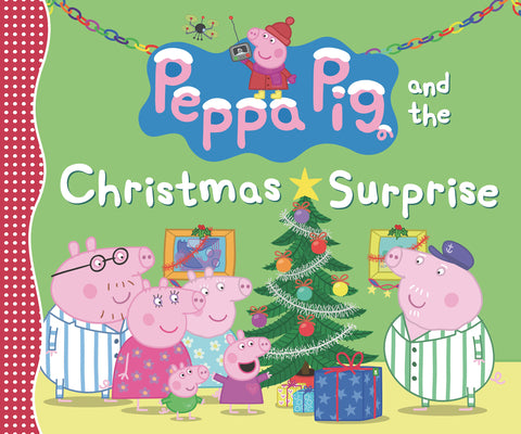 Cover Image for Peppa Pig and the Christmas Surprise: (A Festive Story of Giving, Winter Magic, and Family Fun - Perfect for Toddlers, Preschoolers, and Kids Ages 2-5 -- Candlewick Press, Hardcover