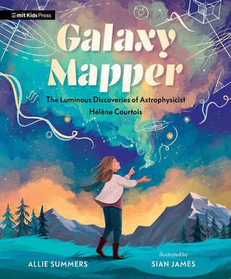 Cover Image for Galaxy Mapper: The Luminous Discoveries of Astrophysicist Hélène Courtois -- Allie Summers, Hardcover