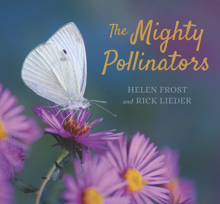 The Mighty Pollinators -- Helen Frost, Hardcover