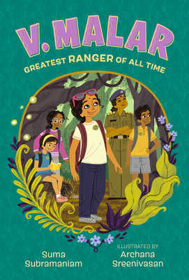 Cover Image for V. Malar: Greatest Ranger of All Time: (A Nature-Packed Middle Grade Tale of Friendship, Forests, and Finding Your Purpose) -- Suma Subramaniam, Hardcover