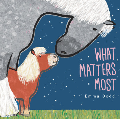 Cover Image for What Matters Most Padded Board Book: (A Heartwarming Story of Parental Love Featuring Parent & Child Horses in Rhyming Text - For Babies and Toddlers) -- Emma Dodd, Board Books