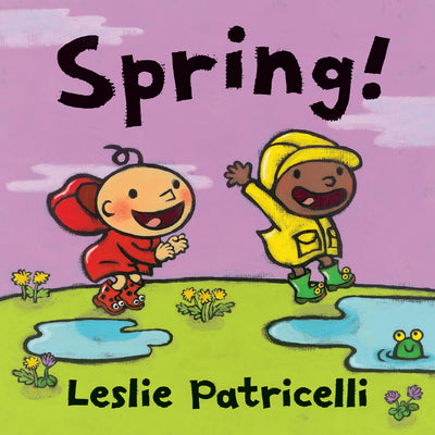 Cover Image for Spring! -- Leslie Patricelli, Board Books