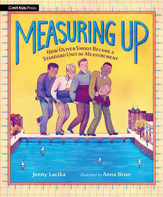 Cover Image for Measuring Up: How Oliver Smoot Became a Standard Unit of Measurement -- Jenny Lacika, Hardcover