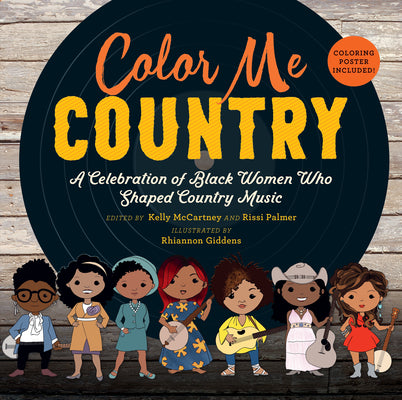 Cover Image for Color Me Country: A Celebration of Black Women Who Shaped Country Music -- Kelly McCartney, Hardcover