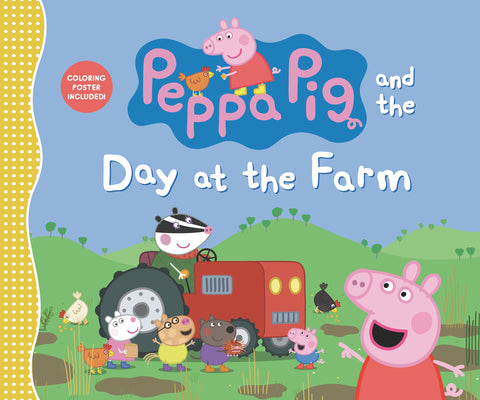 Cover Image for Peppa Pig and the Day at the Farm: (Explore Barnyard Animals, Tractor Rides, and Outdoor Fun - A Read-Aloud Storybook for Toddlers, Preschoolers, and -- Candlewick Press, Hardcover