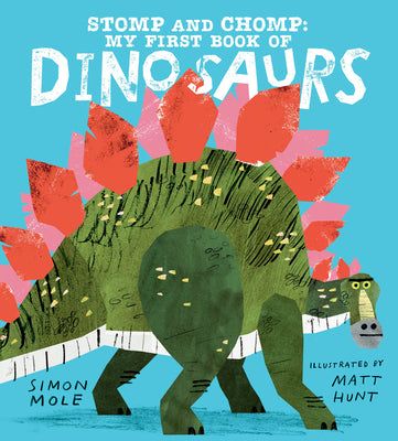Cover Image for Stomp and Chomp: My First Book of Dinosaurs -- Simon Mole, Hardcover