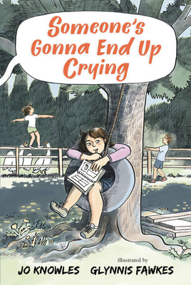 Cover Image for Someone's Gonna End Up Crying -- Jo Knowles, Hardcover