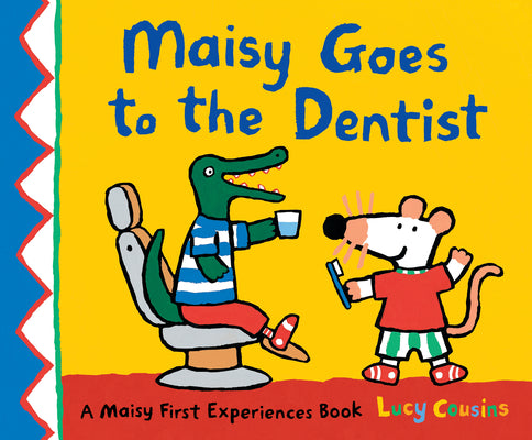 Cover Image for Maisy Goes to the Dentist: A Maisy First Experience Book -- Lucy Cousins, Paperback