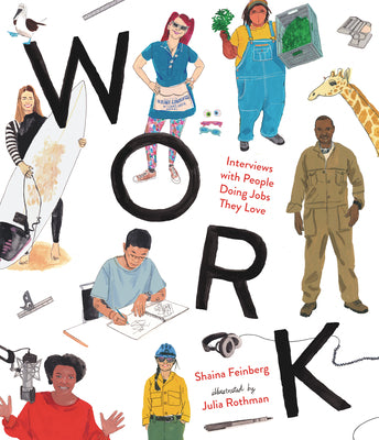 Cover Image for Work: Interviews with People Doing Jobs They Love -- Shaina Feinberg, Hardcover